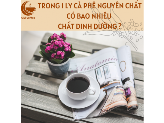 Bạn Có Biết Trong Ly Cà Phê Có Bao Chất Dinh Dưỡng 
